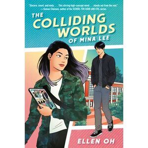 The Colliding Worlds of Mina Lee -- Ellen Oh